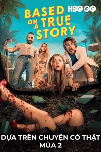 Dựa Trên Chuyện Có Thật - Mùa 2
