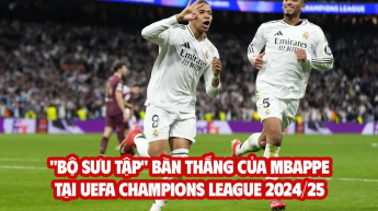 "BỘ SƯU TẬP" BÀN THẮNG CỦA MBAPPE TẠI UEFA Champions League 24/25