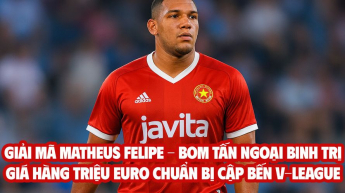 Giải mã MATHEUS FELIPE - Bom tấn ngoại binh trị giá hàng triệu Euro chuẩn bị cập bến V-LEAGUE