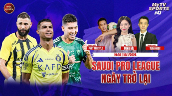 Số 43: Saudi Pro League ngày trở lại - MyTV Sports