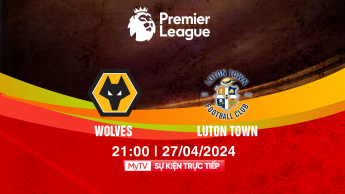Wolves vs Luton Town - Premier League 2023/24 - Vòng 35
