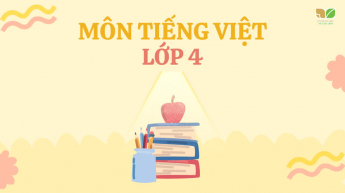 Tiếng Việt - Lớp 4 - Bộ sách Kết Nối Tri Thức Với Cuộc Sống