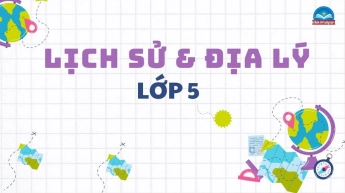 Lịch sử và Địa lí - Lớp 5 - Bộ sách Chân trời sáng tạo
