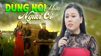 Đừng Nói Nữa Người Ơi